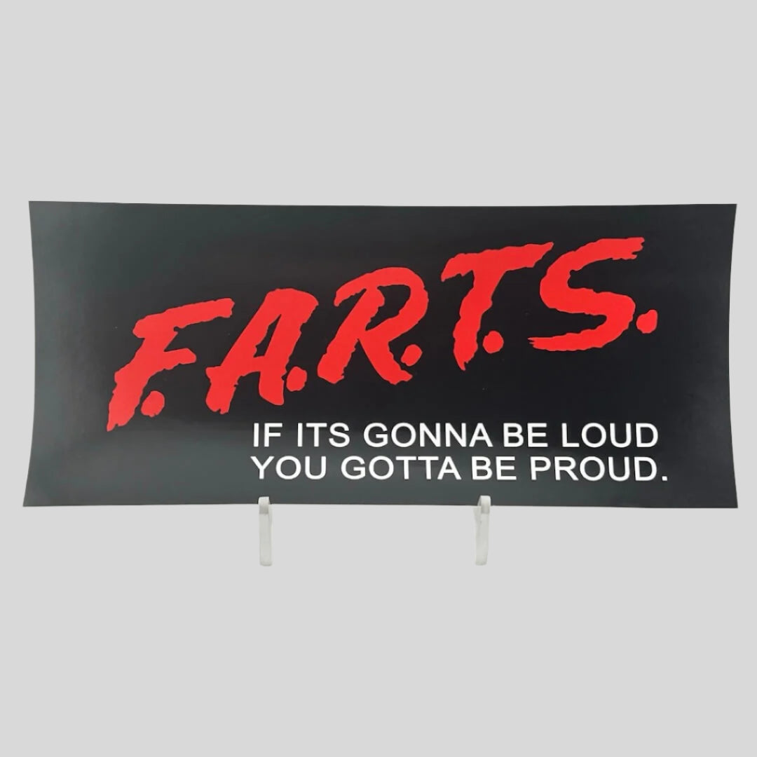 D.A.R.E. parody sticker reading "F.A.R.T.S., If its gonna be loud. You Gotta Be Proud."